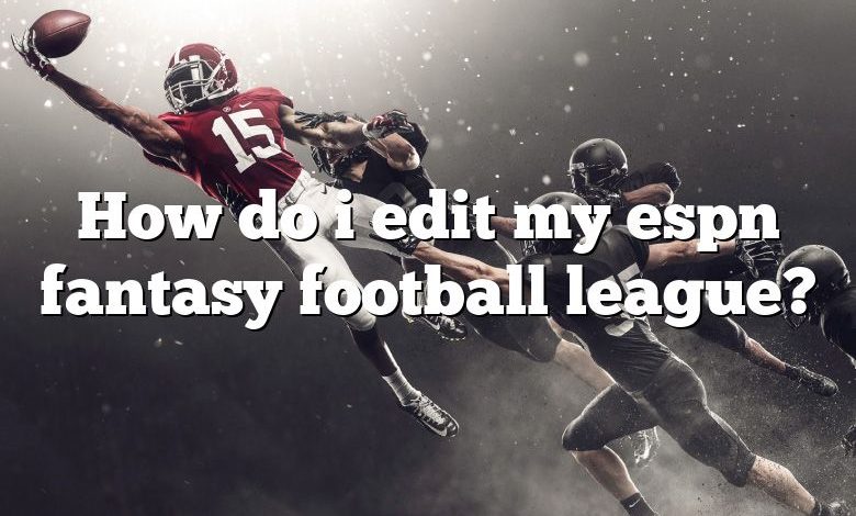 How Do I Edit My Espn Fantasy Football League 780x470 