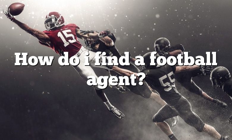 How do i find a football agent?