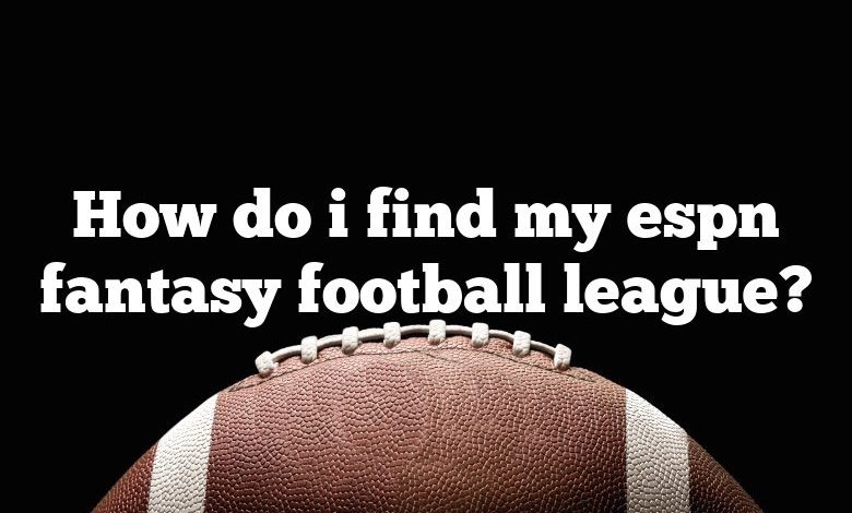 How Do I Find My Espn Fantasy Football League 780x470 