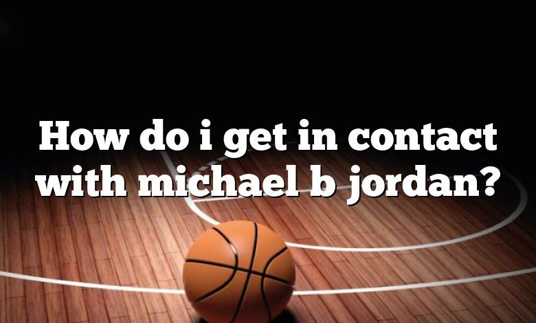 How do i get in contact with michael b jordan?