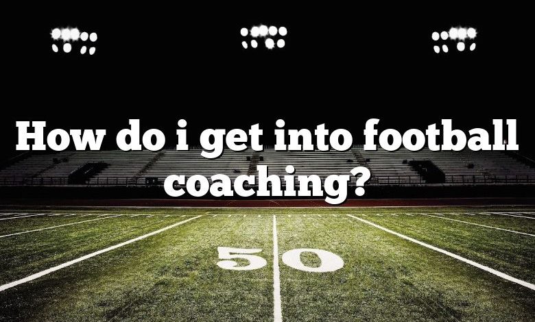 How do i get into football coaching?