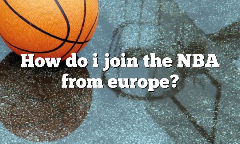 How do i join the NBA from europe?