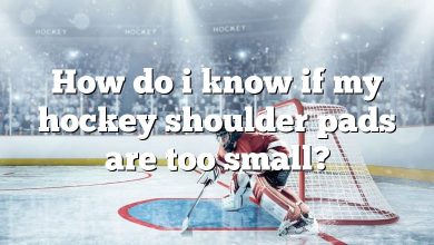 How do i know if my hockey shoulder pads are too small?