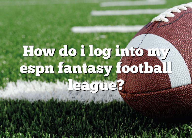 How Do I Log Into My Espn Fantasy Football League? DNA Of SPORTS