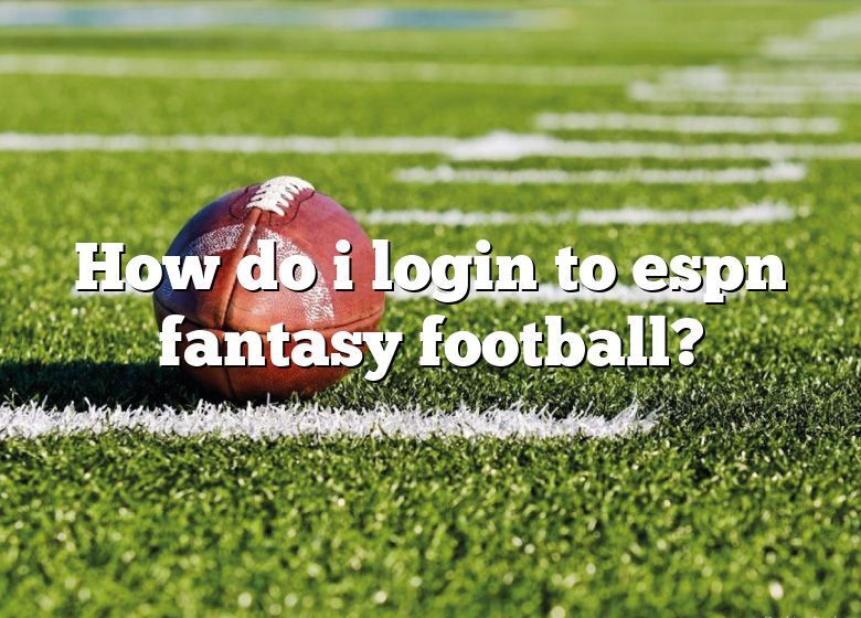 How Do I Login To Espn Fantasy Football? DNA Of SPORTS