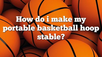 How do i make my portable basketball hoop stable?