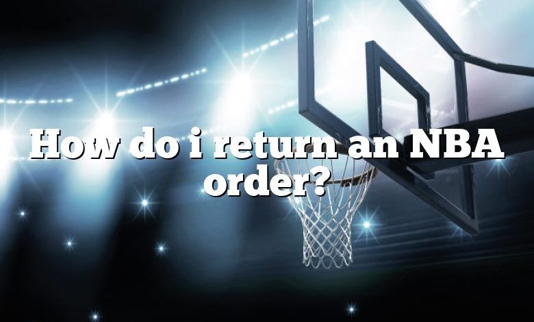 How do i return an NBA order?