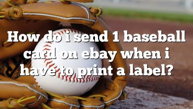 How do i send 1 baseball card on ebay when i have to print a label?