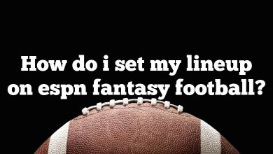 How do i set my lineup on espn fantasy football?