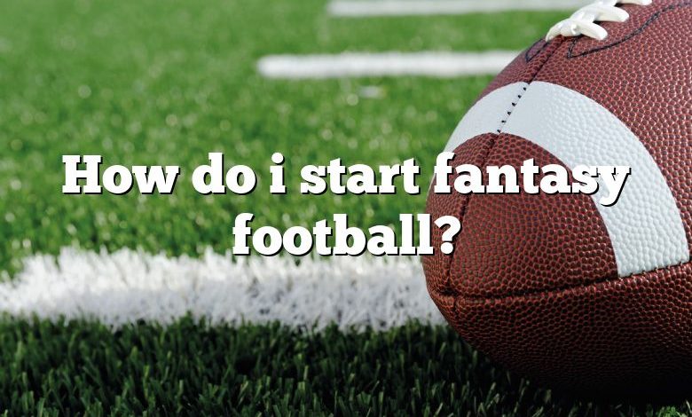 How do i start fantasy football?