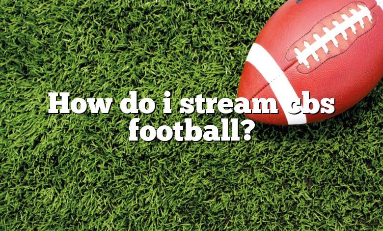 How do i stream cbs football?