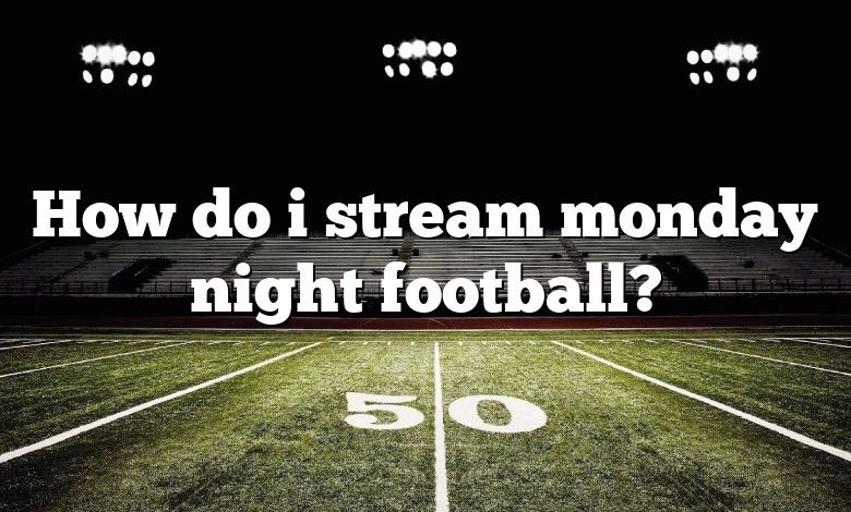 How do i stream monday night football?