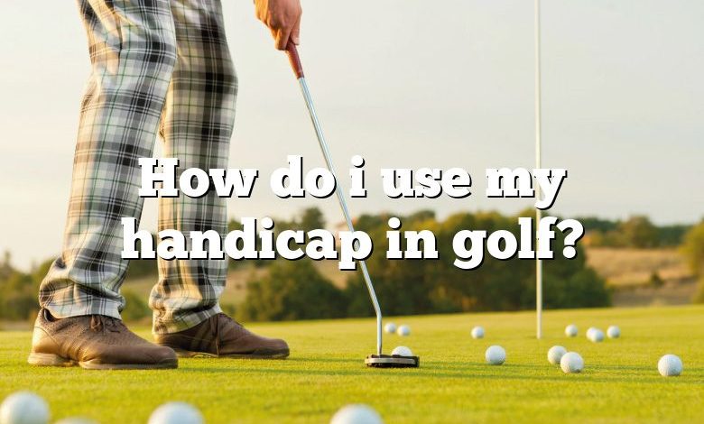 How do i use my handicap in golf?