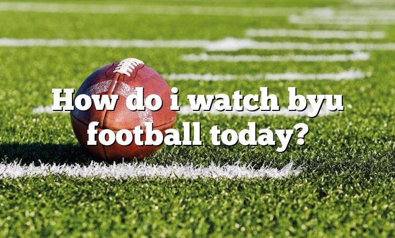 How do i watch byu football today?