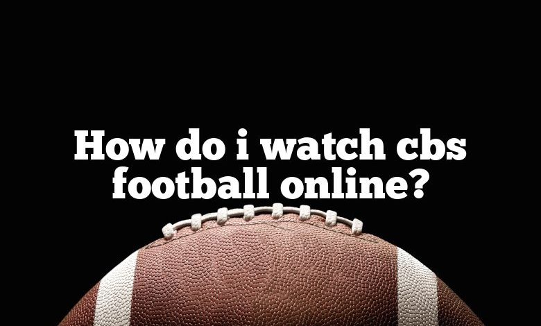 How do i watch cbs football online?