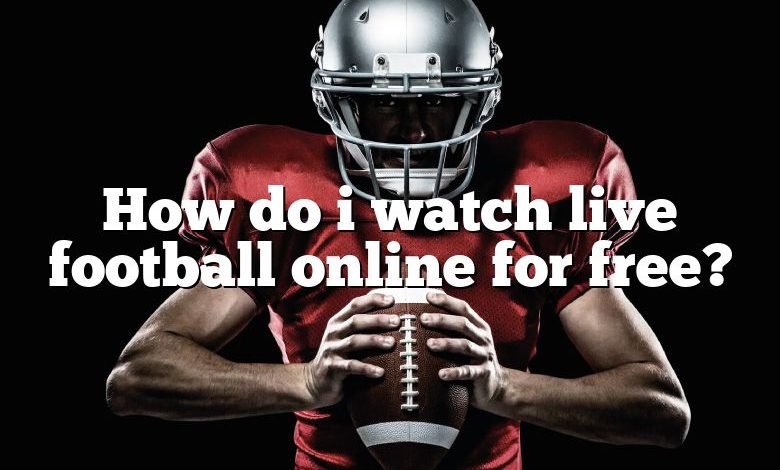 How do i watch live football online for free?