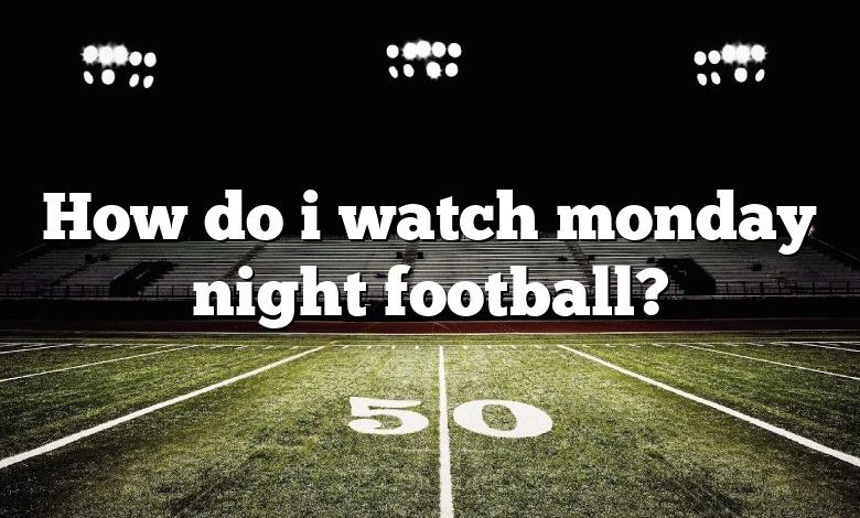 How do i watch monday night football?