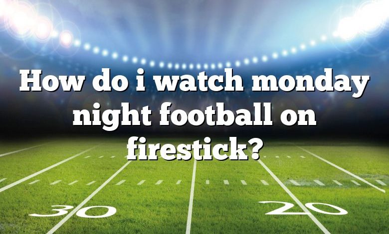 How do i watch monday night football on firestick?