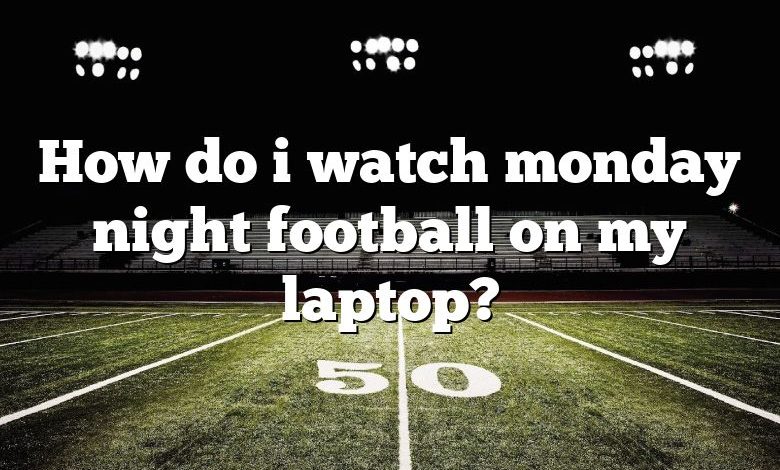 How do i watch monday night football on my laptop?