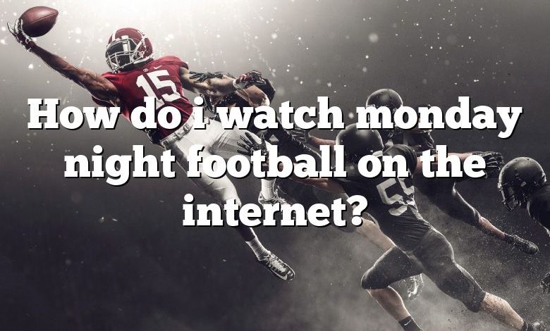 How do i watch monday night football on the internet?