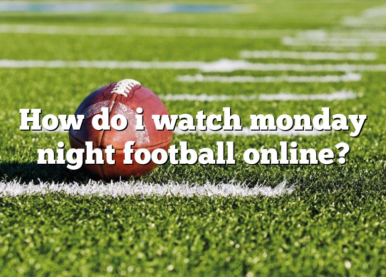 how-do-i-watch-monday-night-football-online-dna-of-sports