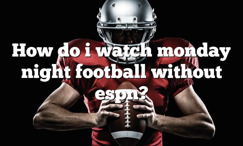 How do i watch monday night football without espn?