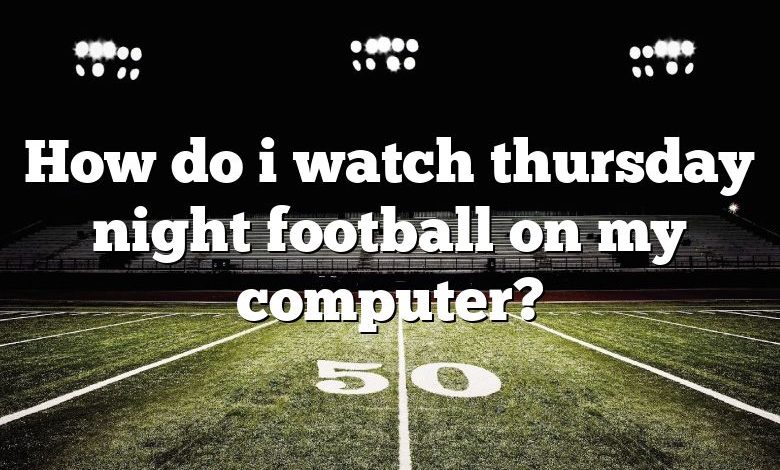 How do i watch thursday night football on my computer?