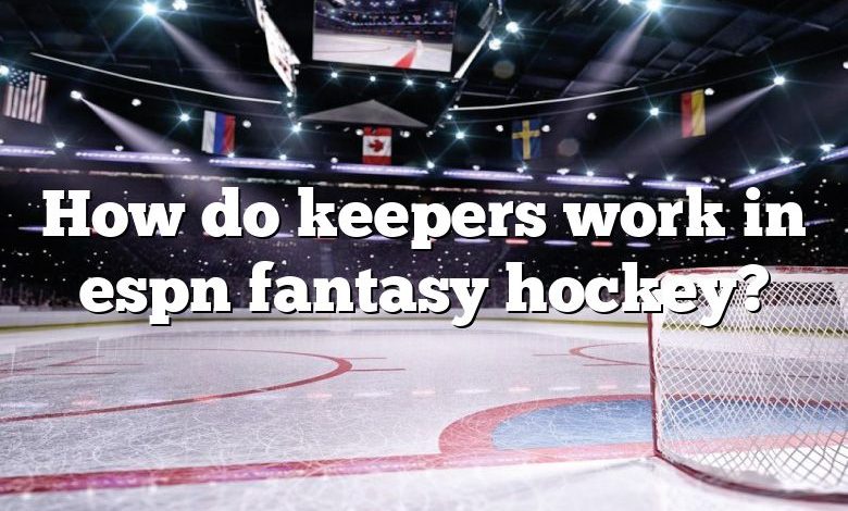 How do keepers work in espn fantasy hockey?