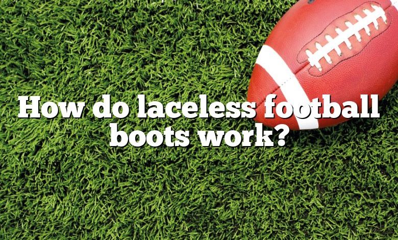 How do laceless football boots work?