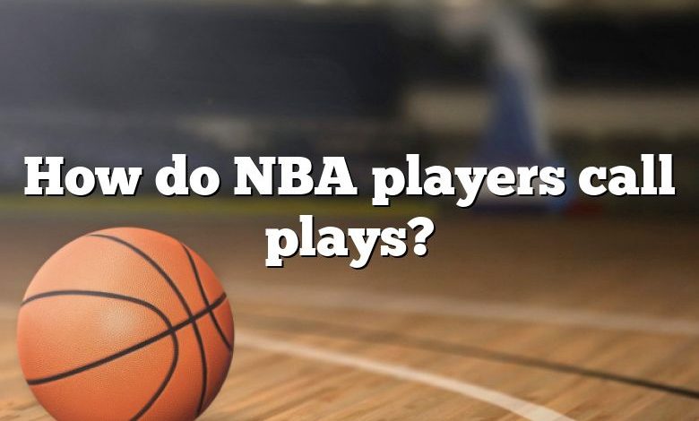 How do NBA players call plays?