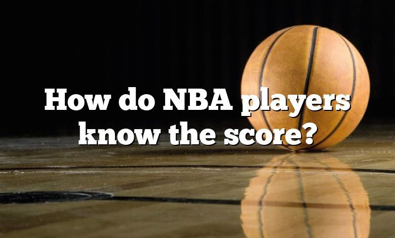 How do NBA players know the score?