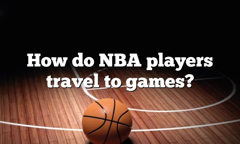 How do NBA players travel to games?