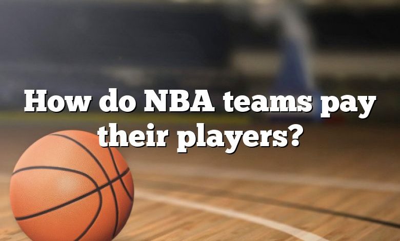 How do NBA teams pay their players?