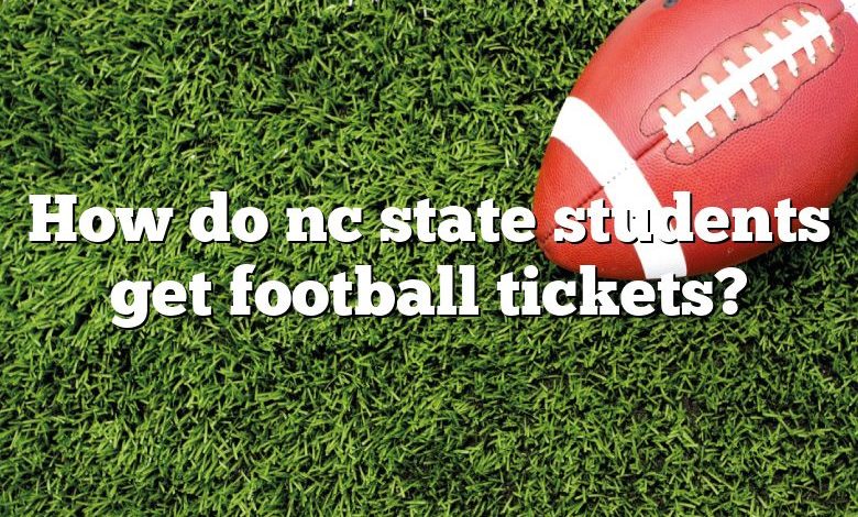 How do nc state students get football tickets?