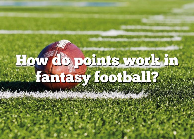 how-do-points-work-in-fantasy-football-dna-of-sports