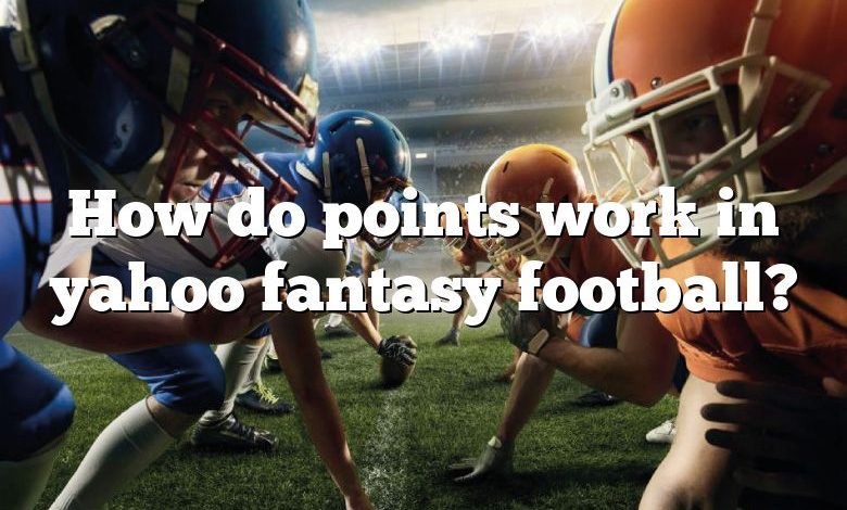 How do points work in yahoo fantasy football?