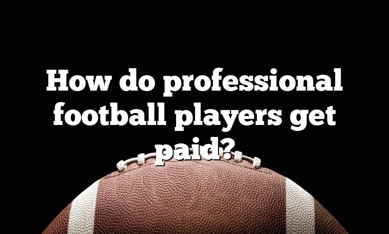 How do professional football players get paid?