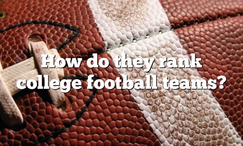 How do they rank college football teams?