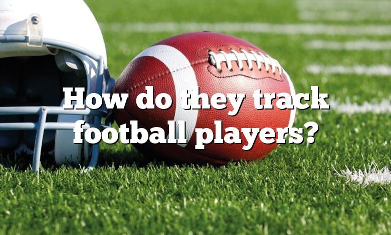 How do they track football players?