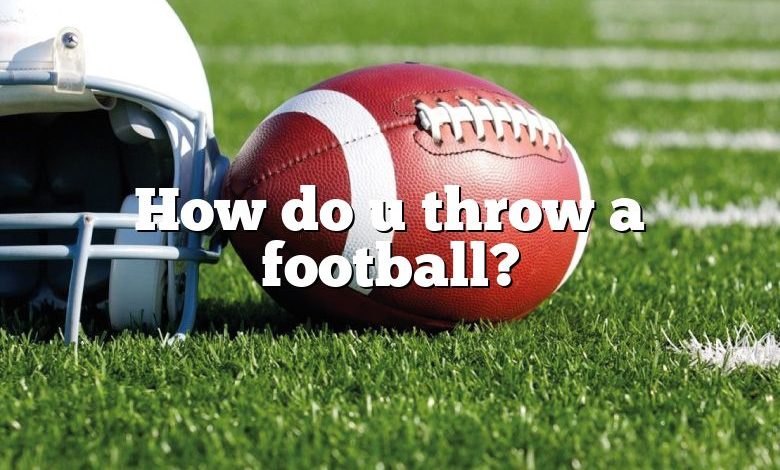 How do u throw a football?