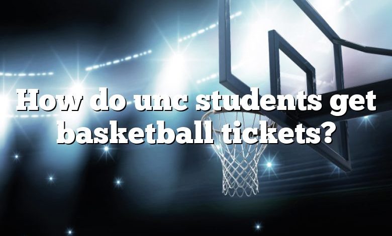 How do unc students get basketball tickets?