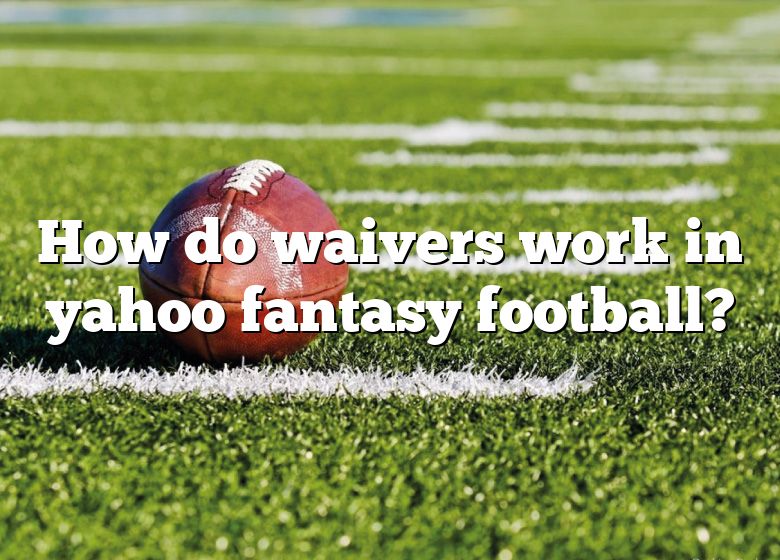 how-do-waivers-work-in-yahoo-fantasy-football-dna-of-sports