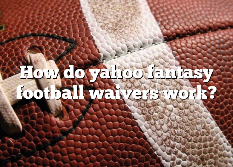 how-do-yahoo-fantasy-football-waivers-work-dna-of-sports