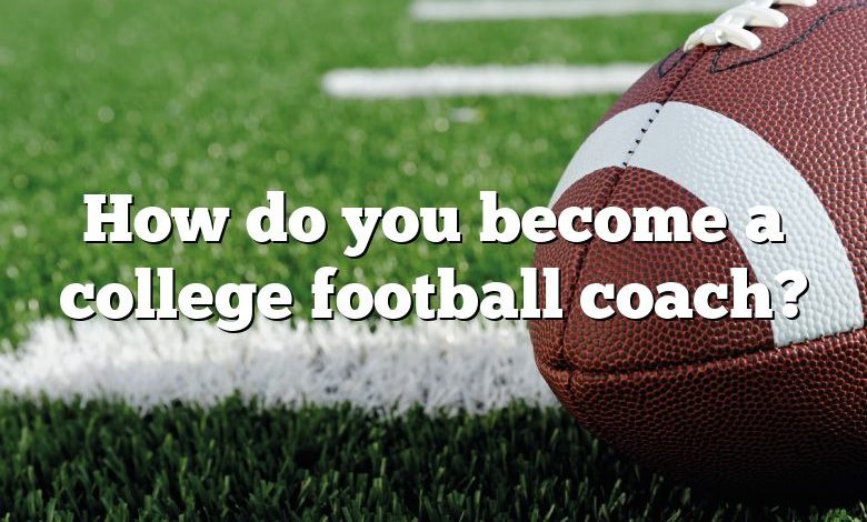 How do you become a college football coach?