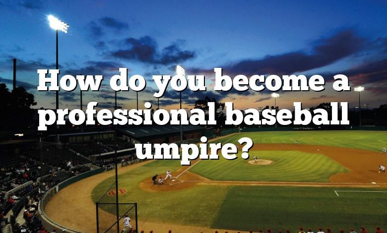 How do you become a professional baseball umpire?