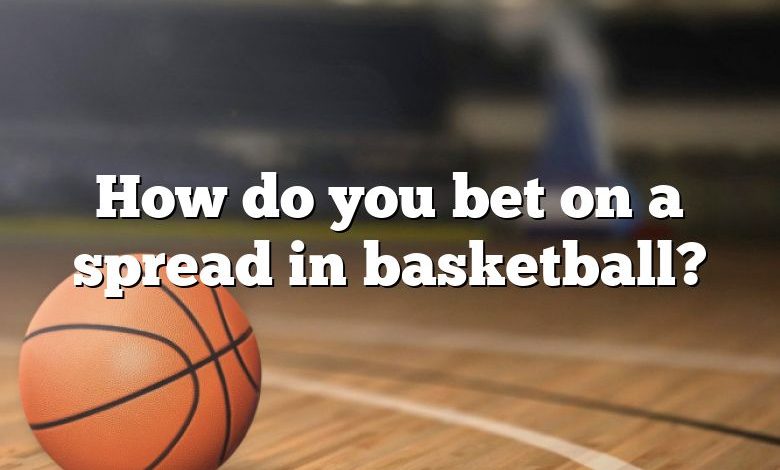 How do you bet on a spread in basketball?