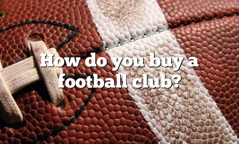 How do you buy a football club?