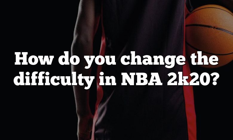 How do you change the difficulty in NBA 2k20?