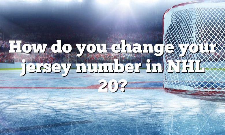 How do you change your jersey number in NHL 20?