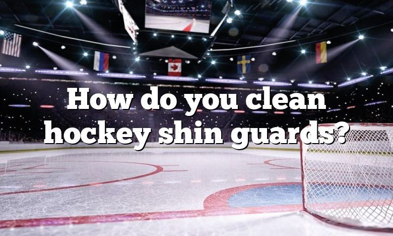 How do you clean hockey shin guards?